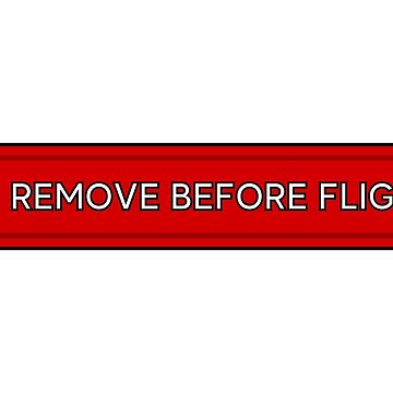 REMOVE Before Flight / Aviation / Shirt / Print Sticker for Sale by  MattyTM