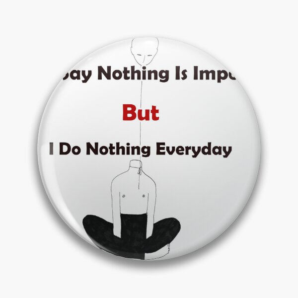 Item preview, People Say Nothing Is Impossible But I Do Nothing Everyday designed and sold by blackout12.