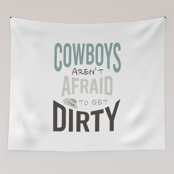 Item preview, Cowboys Aren't Afraid to Get Dirty designed and sold by whyitsme.