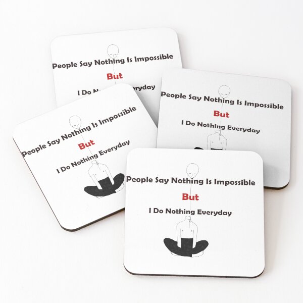 Item preview, People Say Nothing Is Impossible But I Do Nothing Everyday designed and sold by blackout12.