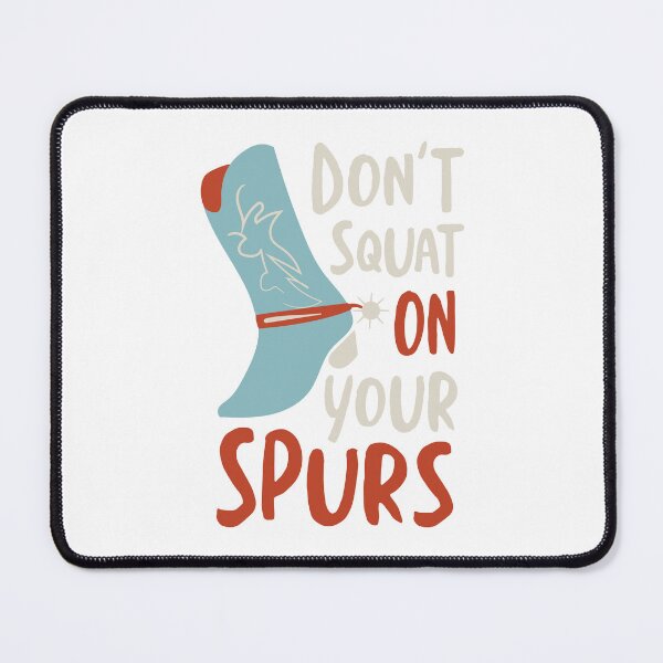 Item preview, Cowboy Saying don't Squat On Your Spurs designed and sold by whyitsme.