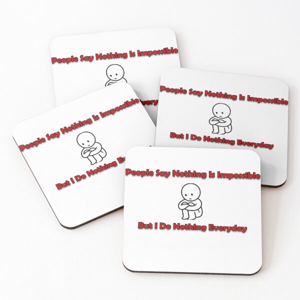 Item preview, People Say Nothing Is Impossible But I Do Nothing Everyday designed and sold by blackout12.