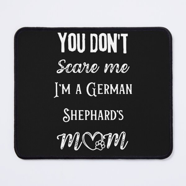 Item preview, You Don't Scare Me I'm A German Shephard's Mom designed and sold by Jettart.