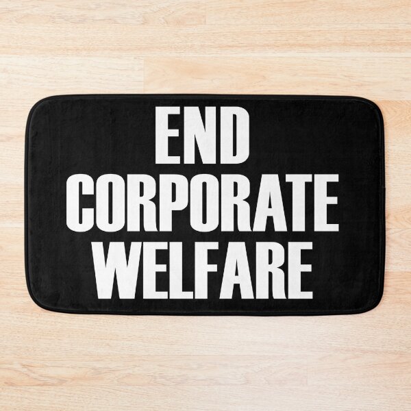 Item preview, End corporate welfare (white text) designed and sold by MainsleyDesign.