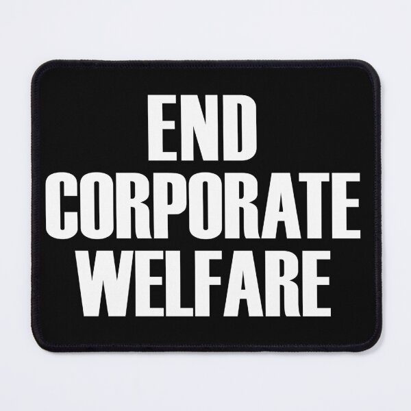 Item preview, End corporate welfare (white text) designed and sold by MainsleyDesign.