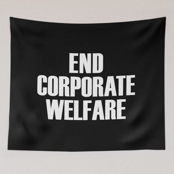 Item preview, End corporate welfare (white text) designed and sold by MainsleyDesign.