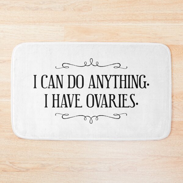 Item preview, I Can Do Anything. I Have Ovaries. designed and sold by LottieandLiv.