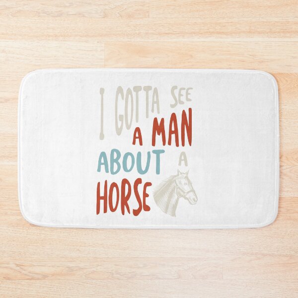 Item preview, Horse Saying I Gotta See A Man About a Horse designed and sold by whyitsme.