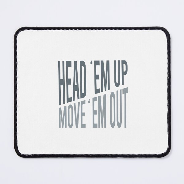 Item preview, Cowboy Quote Head Em Up Move Em Out designed and sold by whyitsme.