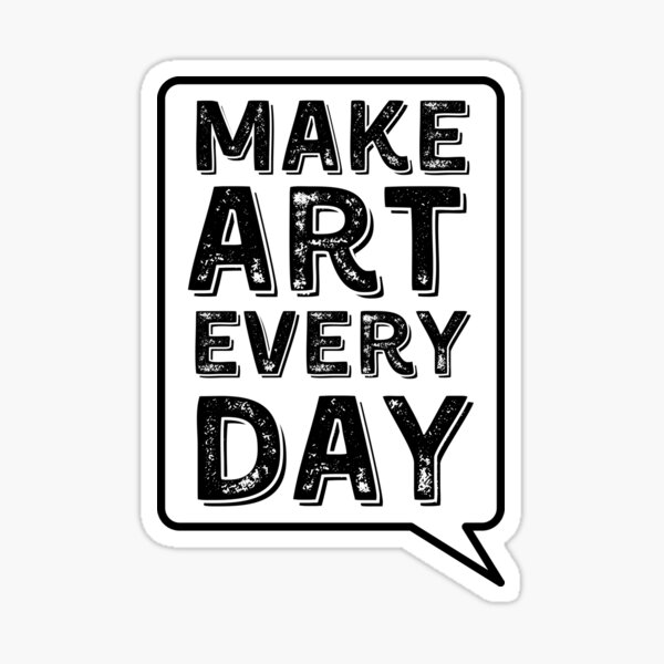 Item preview, Make art every day - grunge lettering creativity quote designed and sold by thephoenixsoul.