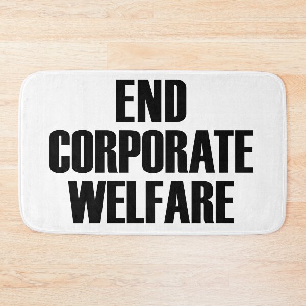 Item preview, End corporate welfare (black text) designed and sold by MainsleyDesign.