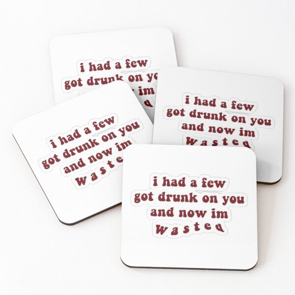 Item preview, I has a few got drunk on you and now im wasted designed and sold by Justforyou9.