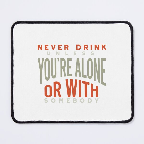 Item preview, Cowboy Quote Never Drink Unless You're Alone of With Somebody designed and sold by whyitsme.