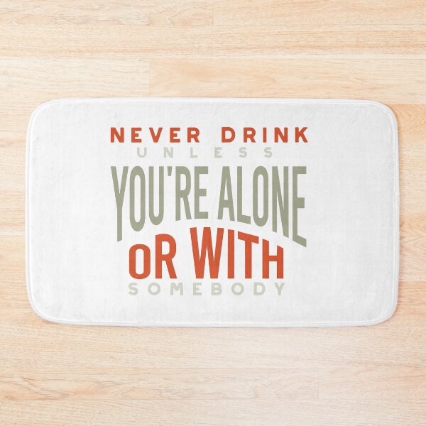 Item preview, Cowboy Quote Never Drink Unless You're Alone of With Somebody designed and sold by whyitsme.