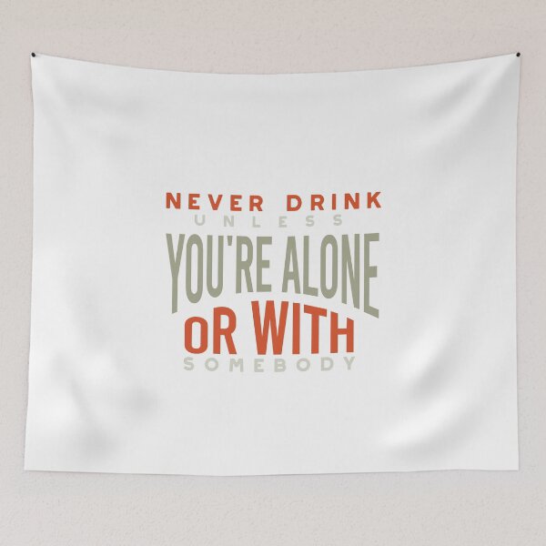 Item preview, Cowboy Quote Never Drink Unless You're Alone of With Somebody designed and sold by whyitsme.