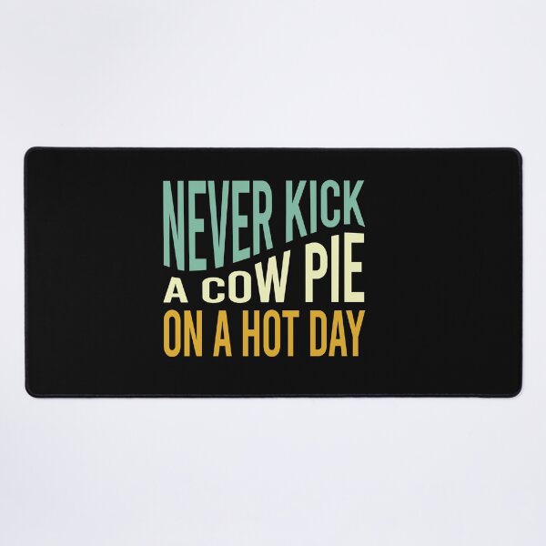 Item preview, Cowboy Saying Never Kick a Cow Pie on a Hot Day designed and sold by whyitsme.