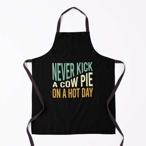 Item preview, Cowboy Saying Never Kick a Cow Pie on a Hot Day designed and sold by whyitsme.