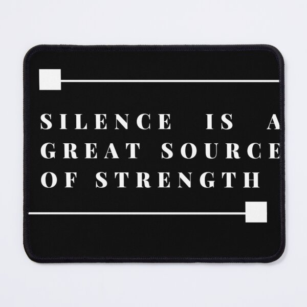 Item preview, Silence is a great source of Strength. designed and sold by Tiannalaw.