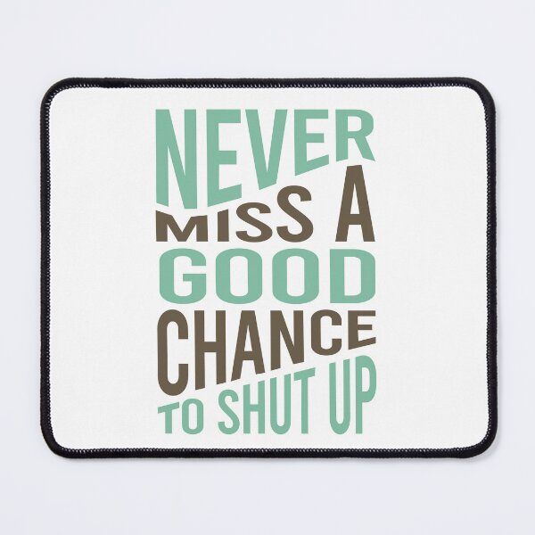 Item preview, Cowboy Quote Never Miss a Good Chance To Shut Up designed and sold by whyitsme.