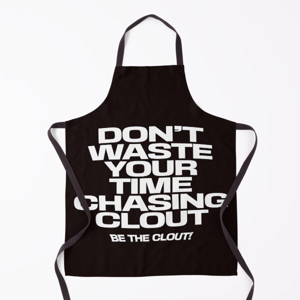 Item preview, don't waste your time chasing clout ,bee the clout designed and sold by WeGotThat.