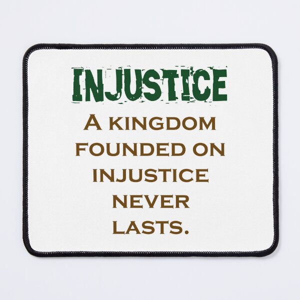 Item preview, A Kingdom Found On Injustice - Injustice Quote designed and sold by CrankyOldDude.