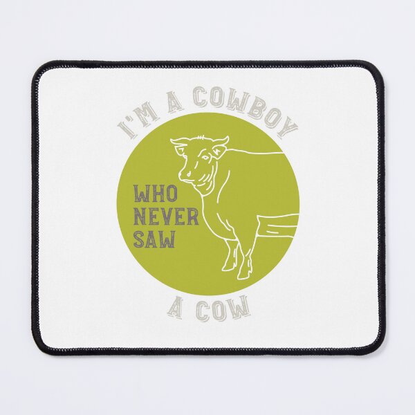 Item preview, Cowboy Saying I'm a Cowboy Who Never Saw a Cow designed and sold by whyitsme.
