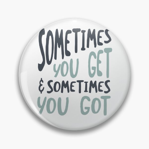 Item preview, Cowboy Quote Sometimes You Get and Sometimes You Got designed and sold by whyitsme.