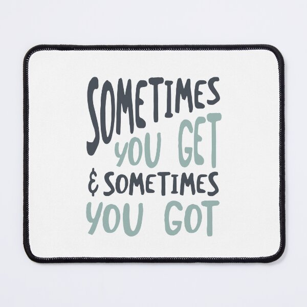 Item preview, Cowboy Quote Sometimes You Get and Sometimes You Got designed and sold by whyitsme.