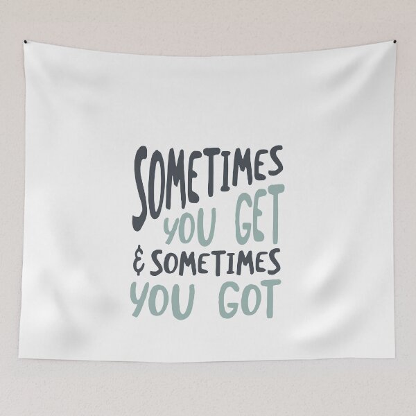 Item preview, Cowboy Quote Sometimes You Get and Sometimes You Got designed and sold by whyitsme.