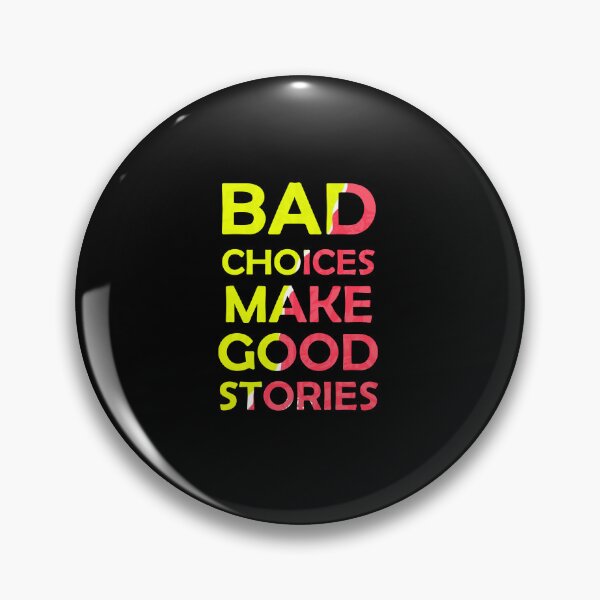 Item preview, Bad choices make good stories designed and sold by midsco.