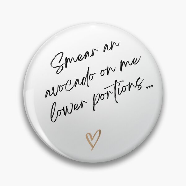 Item preview, Smear an avocado on me lower portions. Victoria Wood quote. designed and sold by DontKnowMuch.