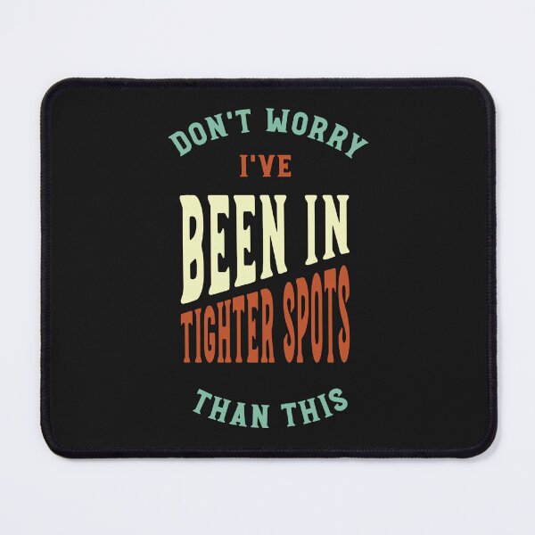 Item preview, Cowboy Quote Don't Worry I've Been in Tighter Spots Than This designed and sold by whyitsme.