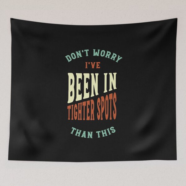 Item preview, Cowboy Quote Don't Worry I've Been in Tighter Spots Than This designed and sold by whyitsme.