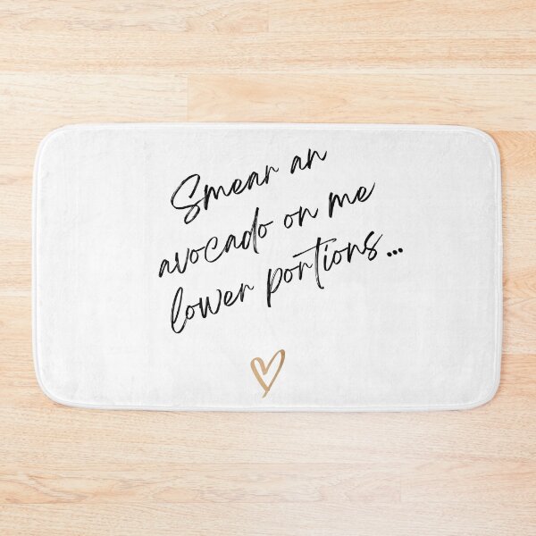 Item preview, Smear an avocado on me lower portions. Victoria Wood quote. designed and sold by DontKnowMuch.