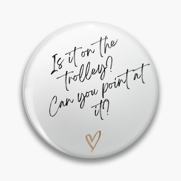 Item preview, Is it on the trolley? Can you point at it? Victoria Wood quote. designed and sold by DontKnowMuch.