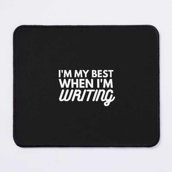 Item preview, I'm My Best When Im Writing designed and sold by CreatorsPlight.