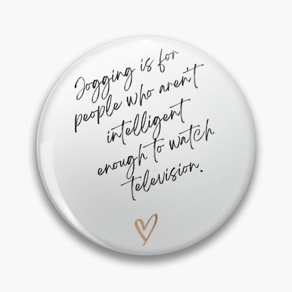 Item preview, Jogging is for people who aren't intelligent enough to watch television. Victoria Wood quote. designed and sold by DontKnowMuch.