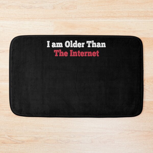 Item preview, I am Older Than The Internet  designed and sold by Mariano ⭐⭐⭐⭐⭐.