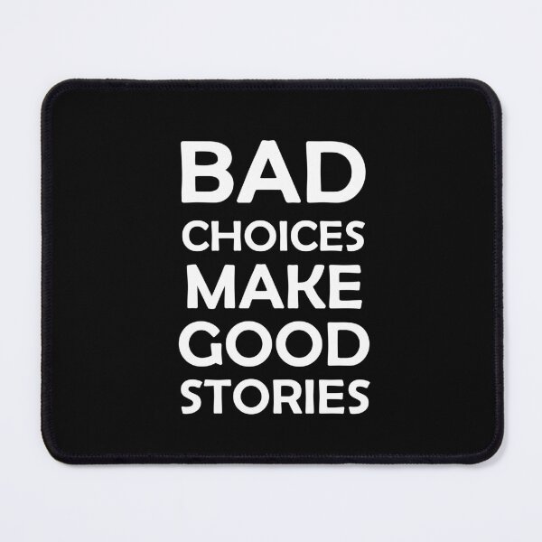 Item preview, Bad choices make good stories 2 designed and sold by midsco.