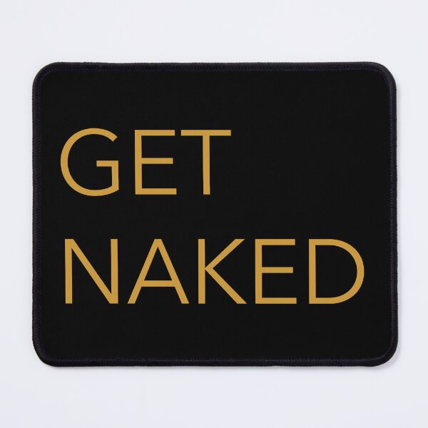 Item preview, Funny Get Naked designed and sold by Harmonick-Tees.