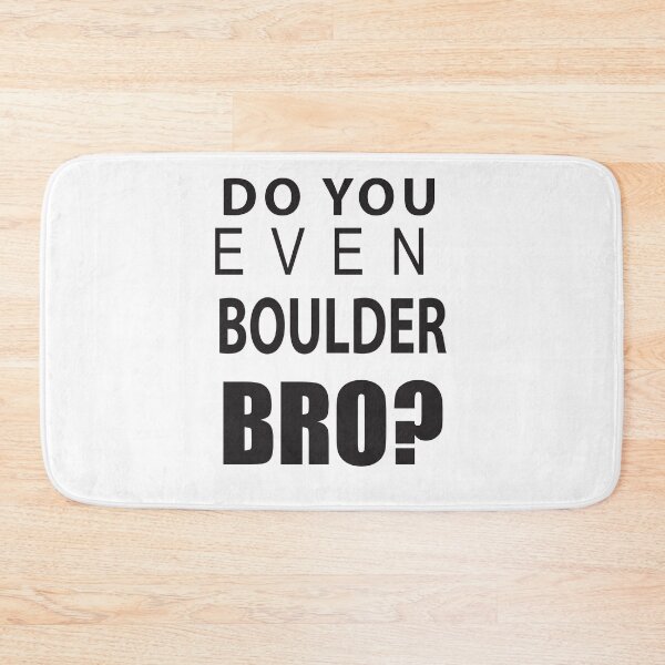 Item preview, DO YOU EVEN BOULDER BRO? designed and sold by designalihamza.