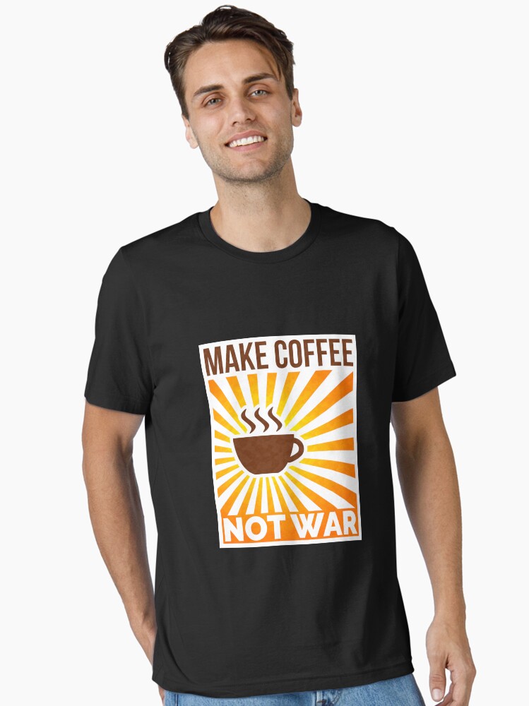 Thumbnail 1 von 7, Essential T-Shirt, Make coffee, not war designt und verkauft von dynamitfrosch.