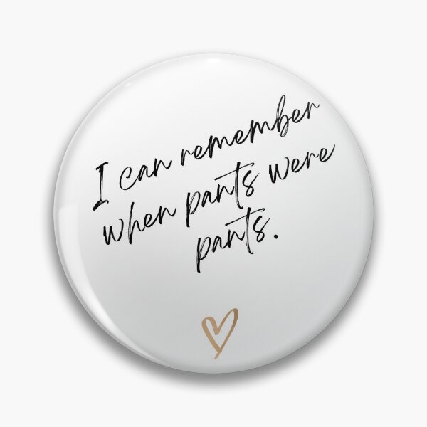 Item preview, I can remember when pants were pants. Victoria Wood quote. designed and sold by DontKnowMuch.