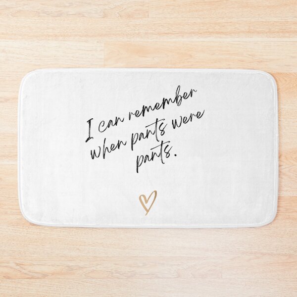 Item preview, I can remember when pants were pants. Victoria Wood quote. designed and sold by DontKnowMuch.
