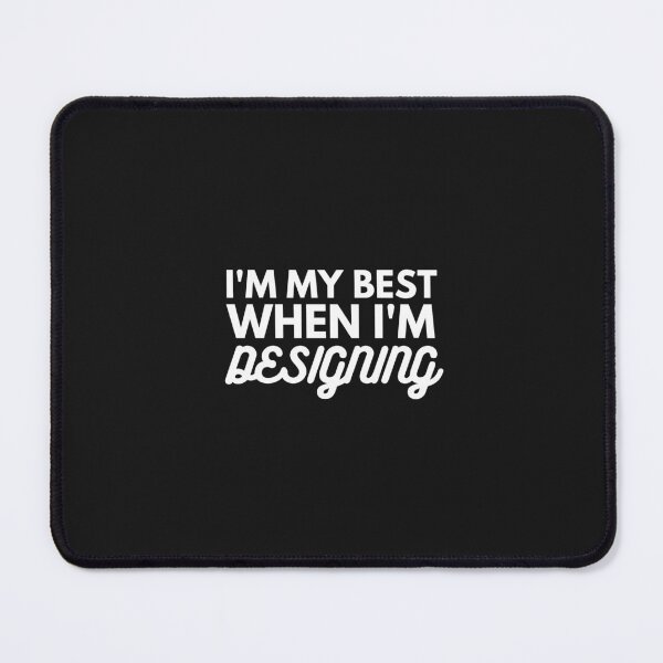 Item preview, I'm My Best When Im Designing designed and sold by CreatorsPlight.
