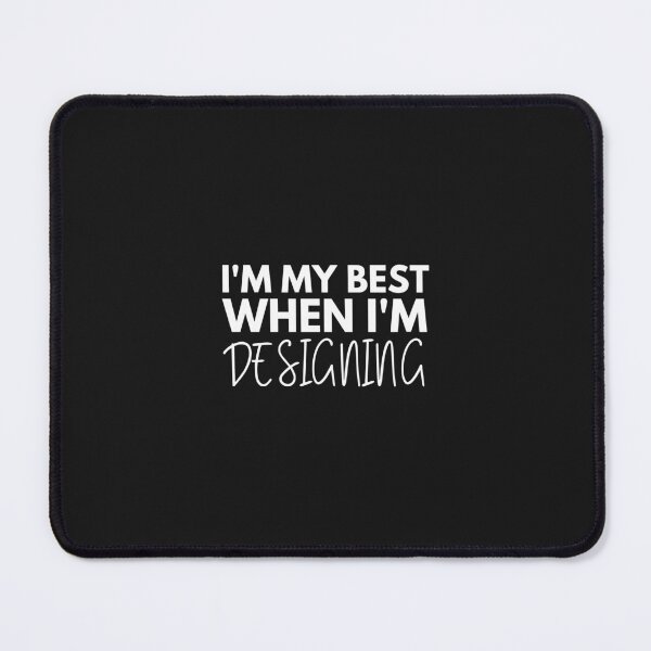 Item preview, I'm My Best When Im Designing designed and sold by CreatorsPlight.
