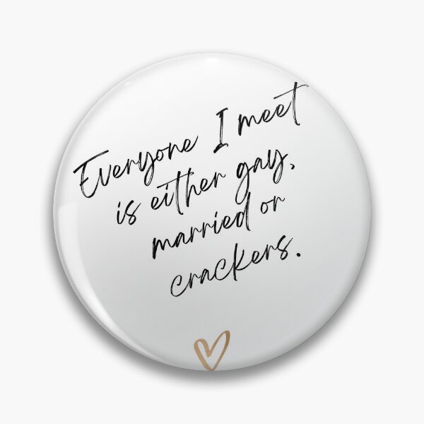 Item preview, Everyone I meet is either, gay, married or crackers. Victoria Wood quote. designed and sold by DontKnowMuch.