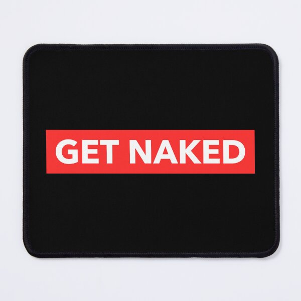 Item preview, Funny Get Naked designed and sold by Harmonick-Tees.