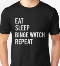Eat Sleep Binge Watch Repeat T-shirt: Binge Watch Shirt Unisex T-Shirt