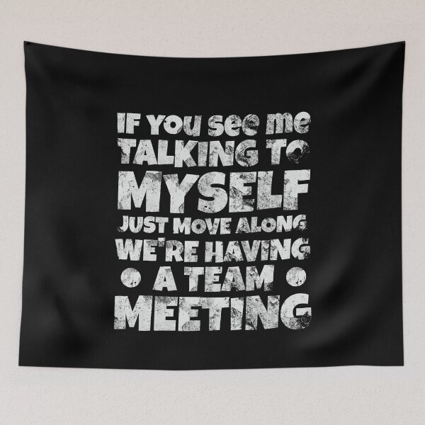 Item preview, If You See Me Talking To Myself Just Move Along We're Having A Team Meeting designed and sold by OB-Store.